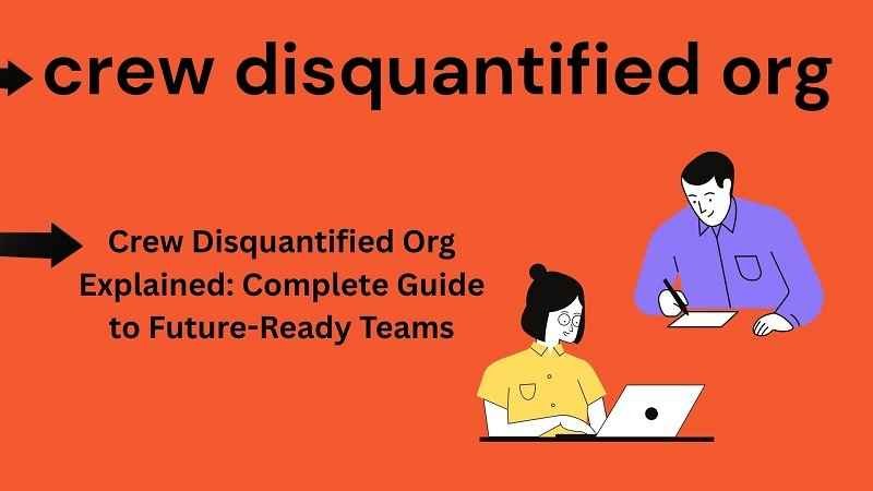 Crew Disquantified Org Explained: Complete Guide to Future-Ready Teams